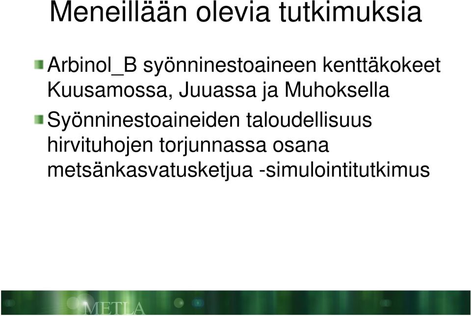 ja Muhoksella Syönninestoaineiden taloudellisuus