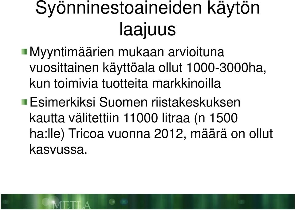 markkinoilla Esimerkiksi Suomen riistakeskuksen kautta välitettiin