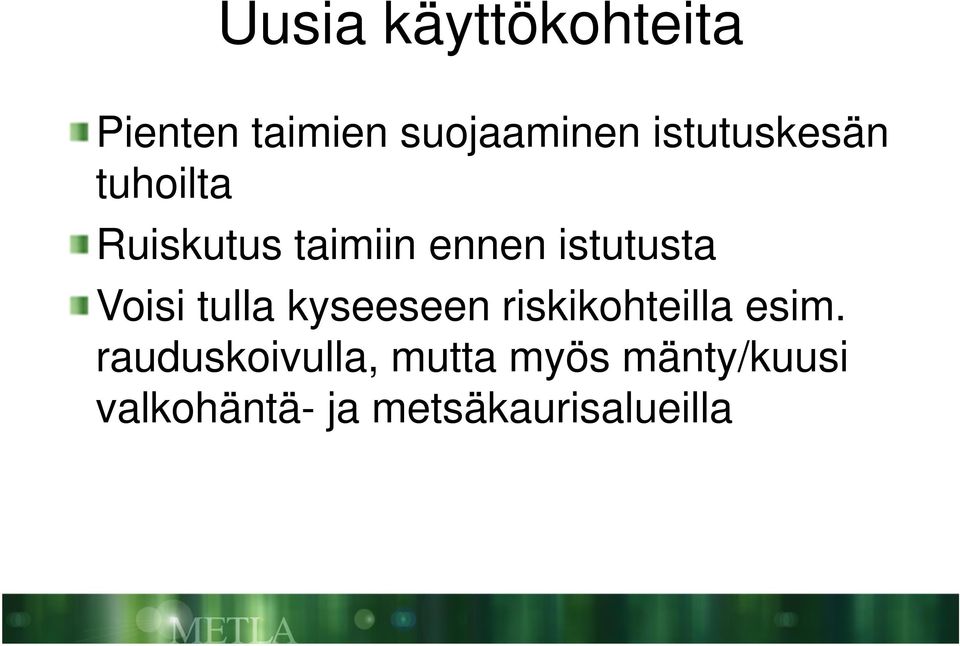 Voisi tulla kyseeseen riskikohteilla esim.