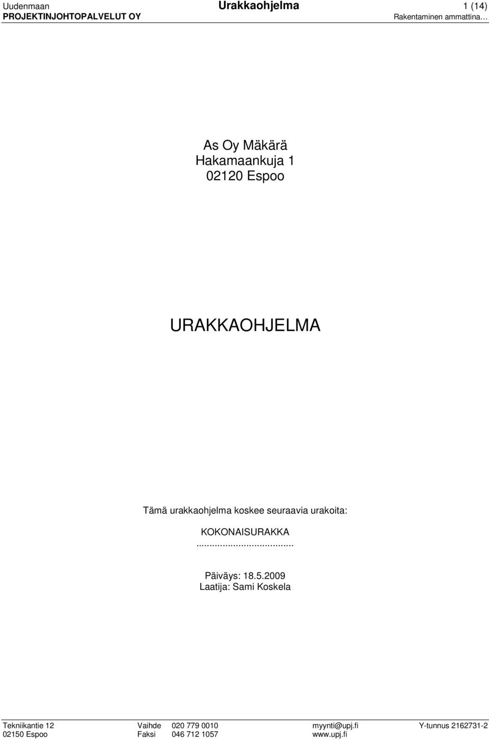 urakkaohjelma koskee seuraavia urakoita: