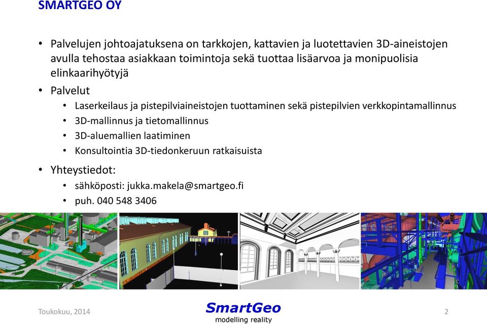 pistepilviaineistojen tuottaminen sekä pistepilvien verkkopintamallinnus 3D-mallinnus ja tietomallinnus