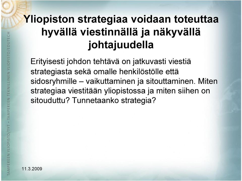 omalle henkilöstölle että sidosryhmille vaikuttaminen ja sitouttaminen.