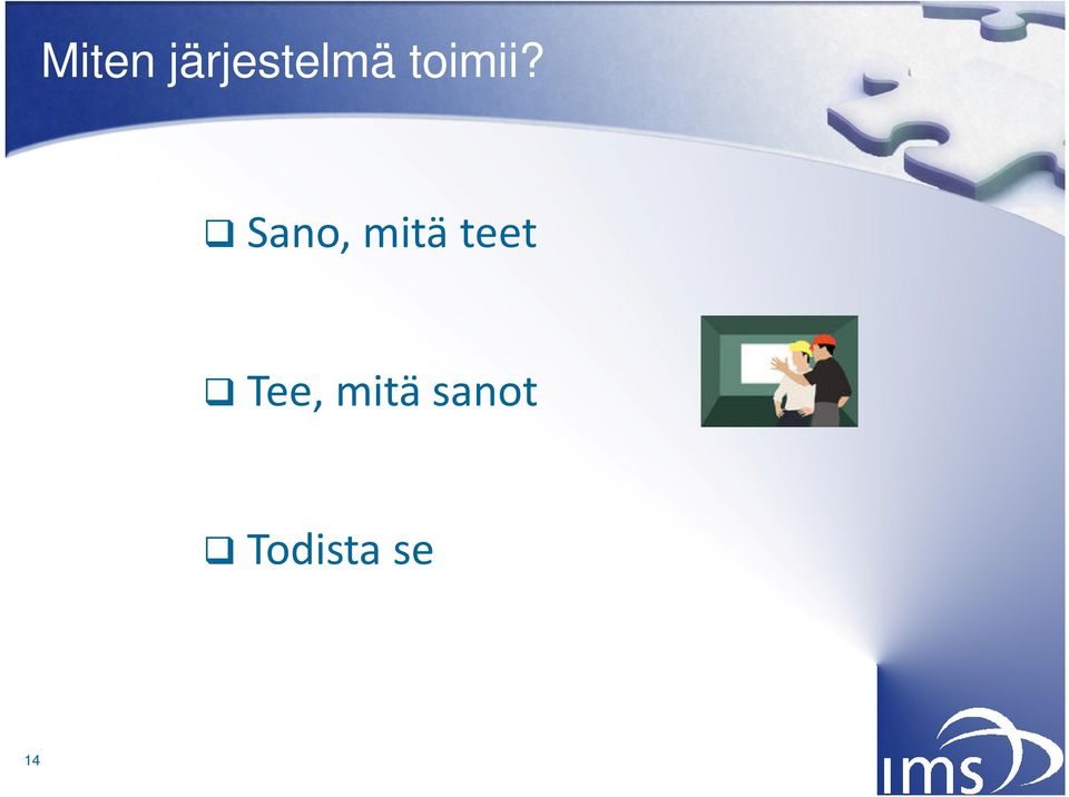 Sano, mitä teet