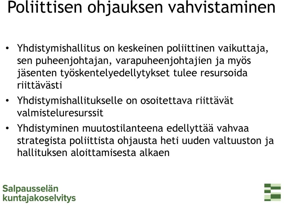 riittävästi Yhdistymishallitukselle on osoitettava riittävät valmisteluresurssit Yhdistyminen