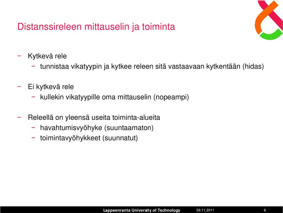 vikatyypille oma mittauselin (nopeampi) Releellä on yleensä useita