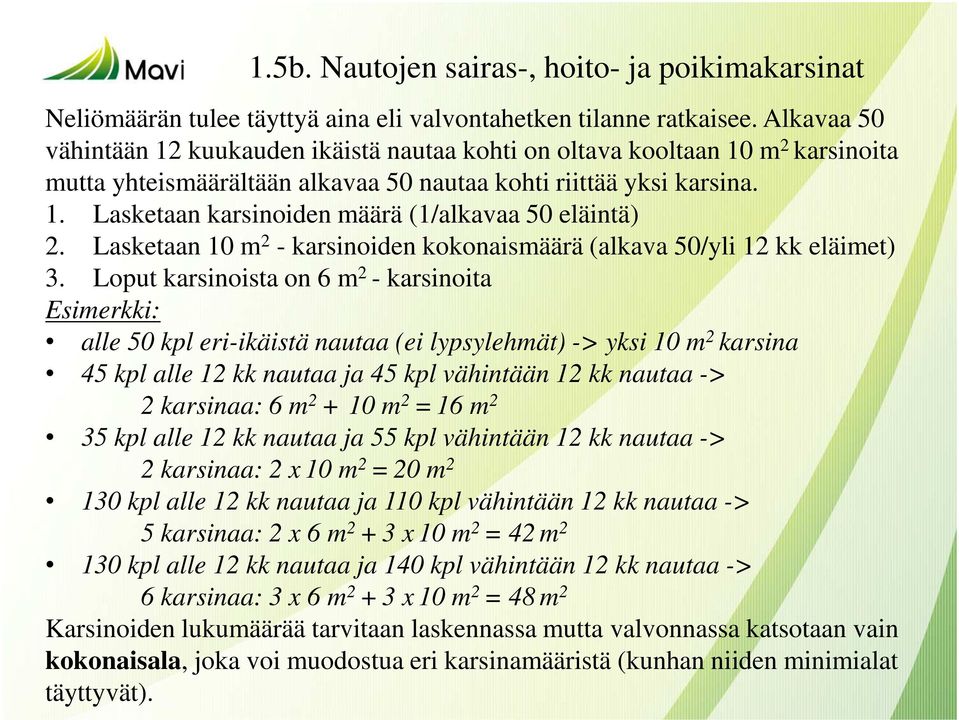 Lasketaan 10 m 2 - karsinoiden kokonaismäärä (alkava 50/yli 12 kk eläimet) 3.