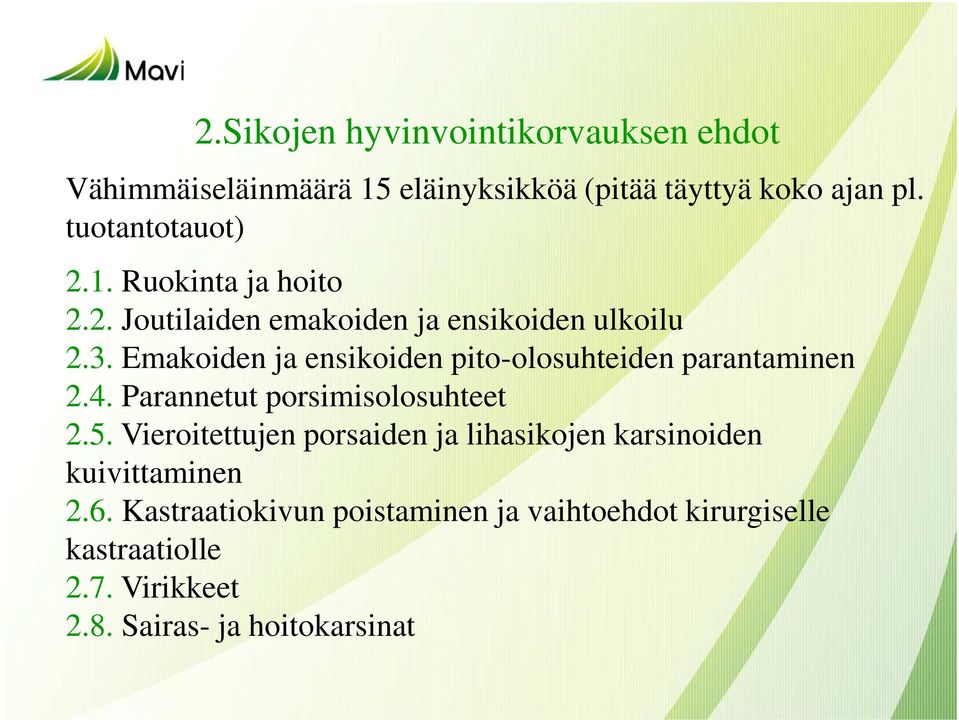 Emakoiden ja ensikoiden pito-olosuhteiden parantaminen 2.4. Parannetut porsimisolosuhteet 2.5.