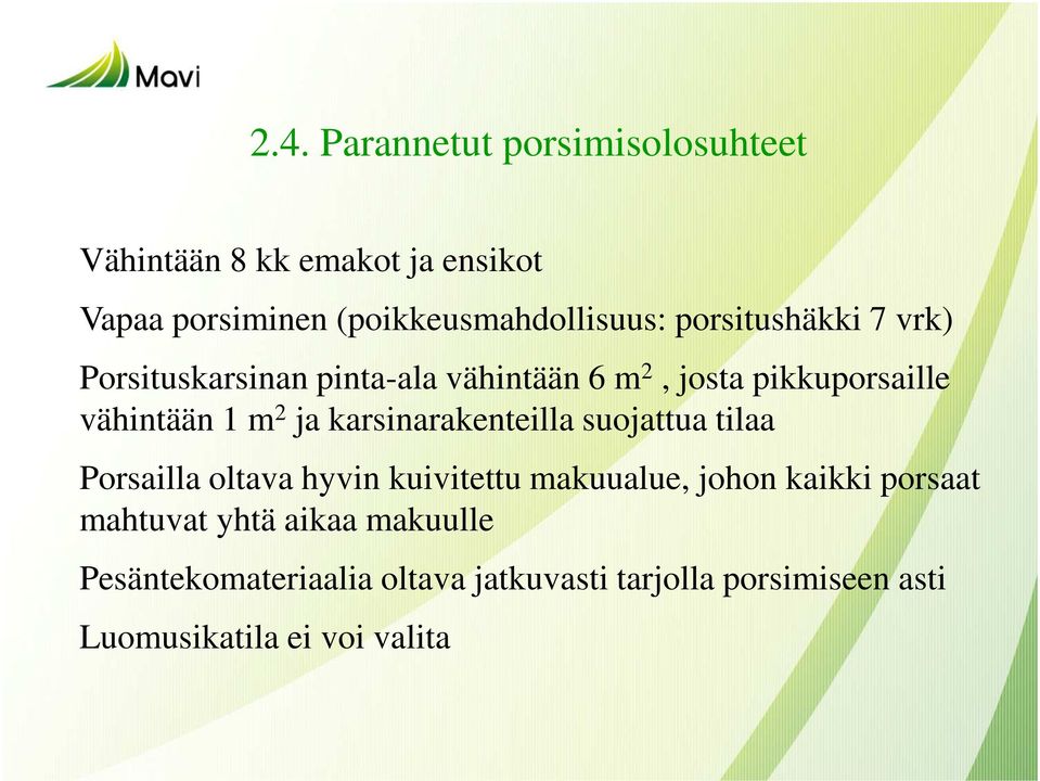 karsinarakenteilla suojattua tilaa Porsailla oltava hyvin kuivitettu makuualue, johon kaikki porsaat