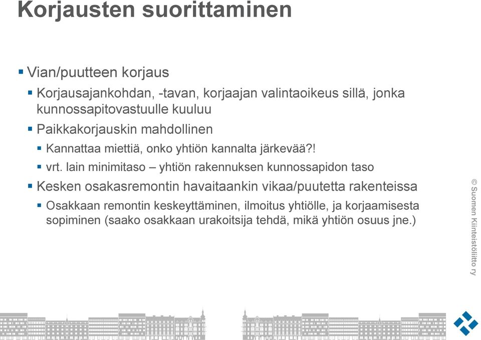 lain minimitaso yhtiön rakennuksen kunnossapidon taso Kesken osakasremontin havaitaankin vikaa/puutetta rakenteissa