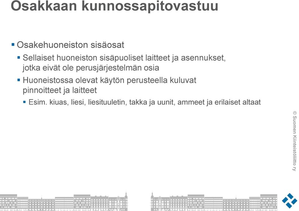 osia Huoneistossa olevat käytön perusteella kuluvat pinnoitteet ja