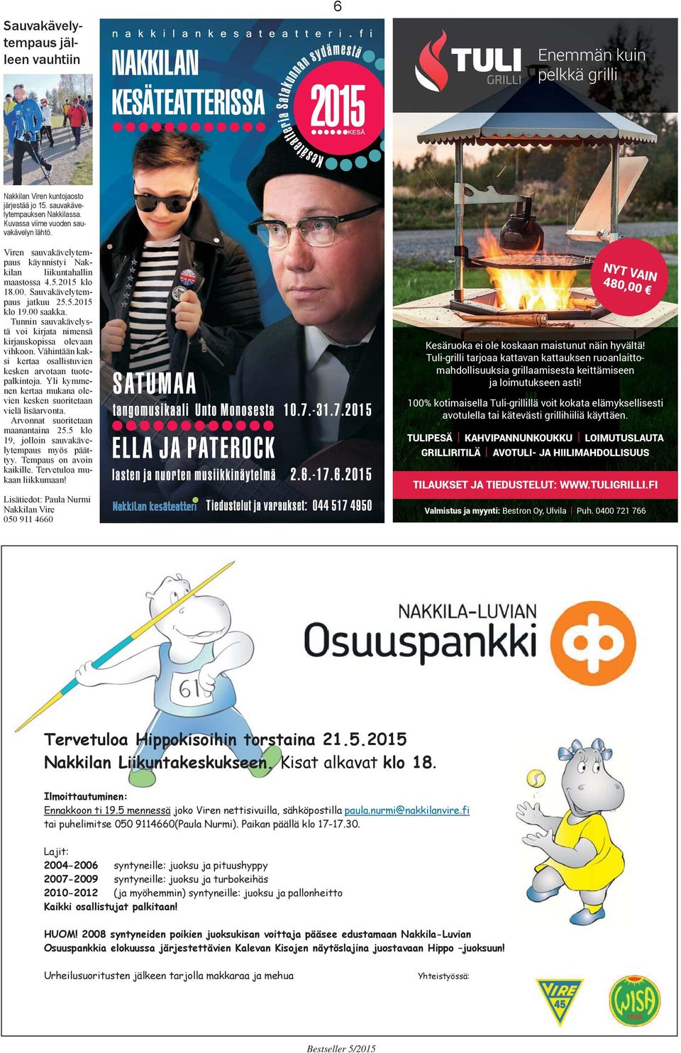 Tunnin sauvakävelystä voi kirjata nimensä kirjauskopissa olevaan vihkoon. Vähintään kaksi kertaa osallistuvien kesken arvotaan tuotepalkintoja.