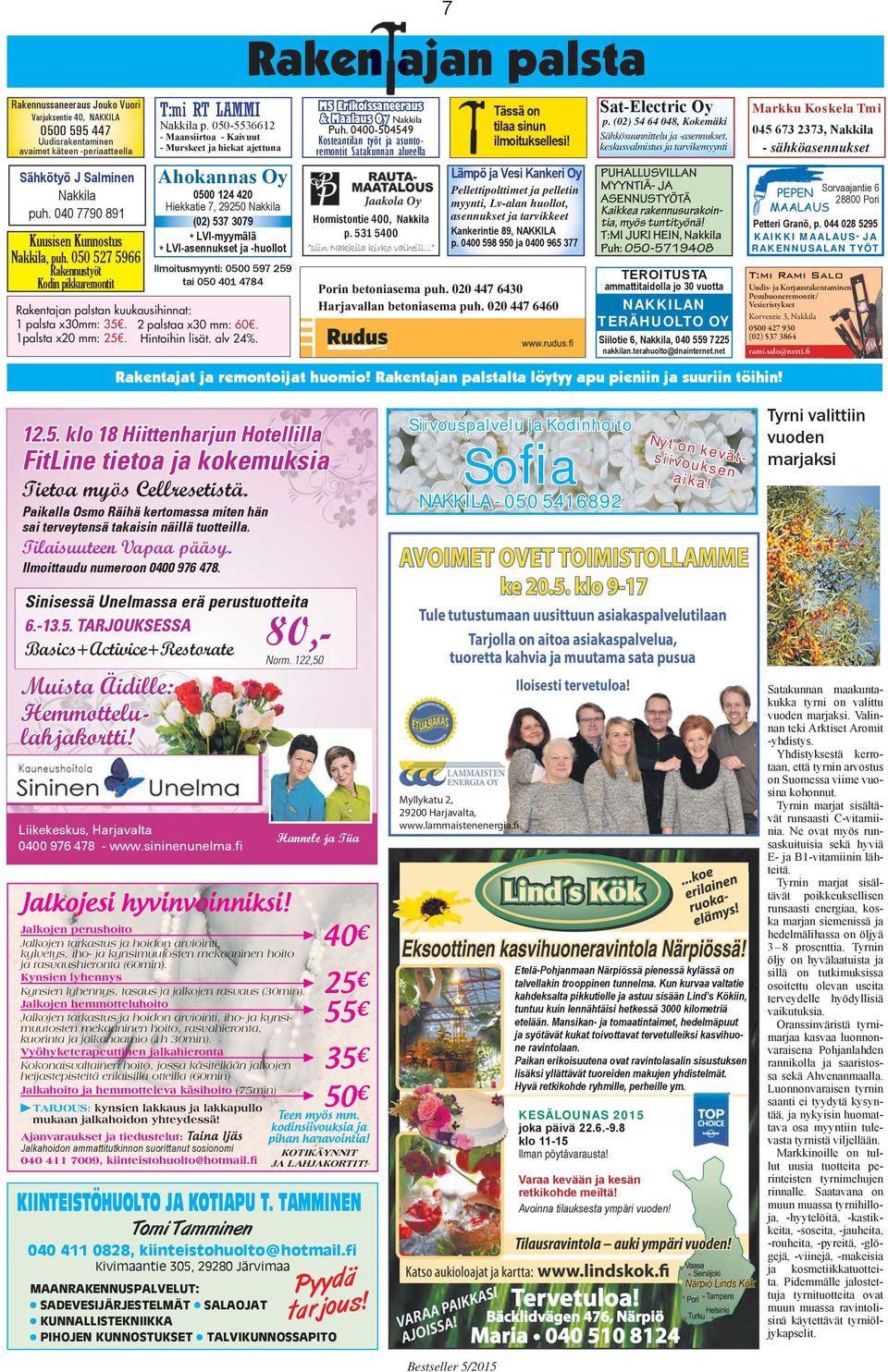 050-5536612 - Maansiirtoa - Kaivuut - Murskeet ja hiekat ajettuna Ahokannas Oy 0500 124 420 Hiekkatie 7, 29250 Nakkila (02) 537 3079 * LVI-myymälä * LVI-asennukset ja -huollot Ilmoitusmyynti: 0500