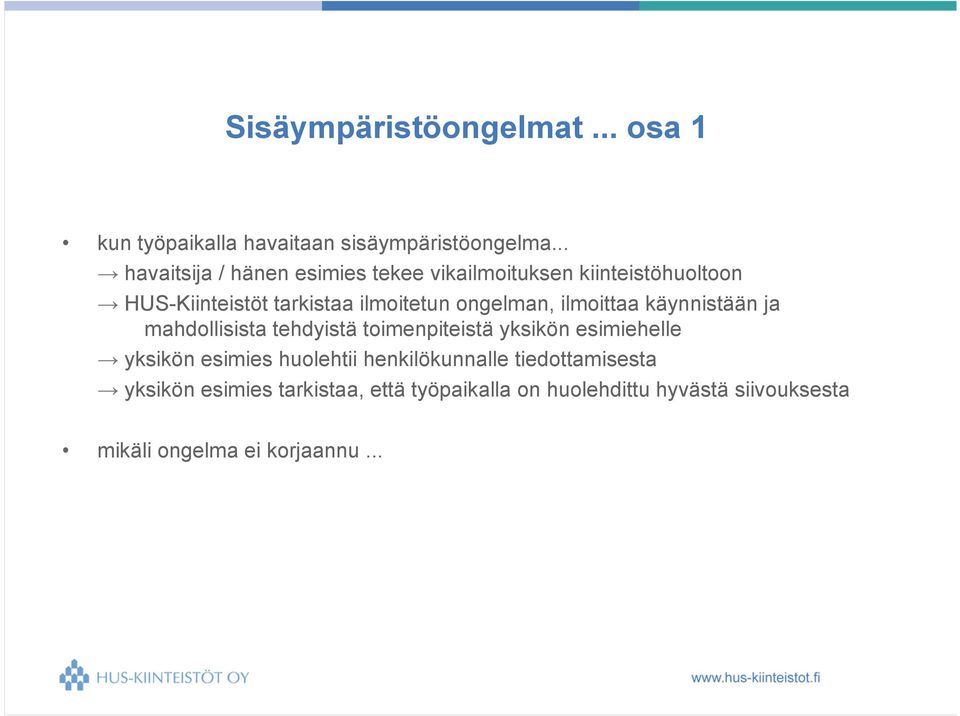 ongelman, ilmoittaa käynnistään ja mahdollisista tehdyistä toimenpiteistä yksikön esimiehelle yksikön esimies