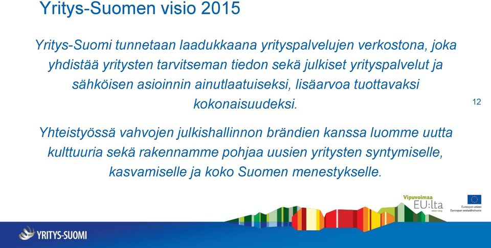 lisäarvoa tuottavaksi kokonaisuudeksi.