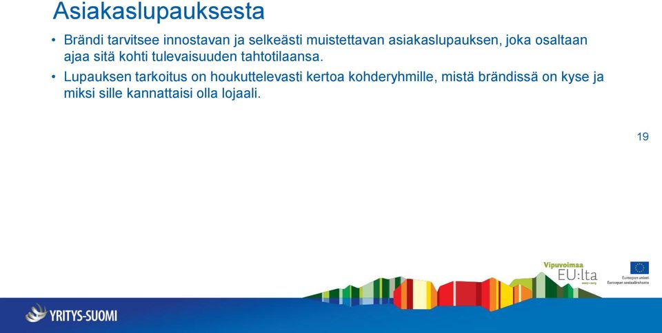 tulevaisuuden tahtotilaansa.