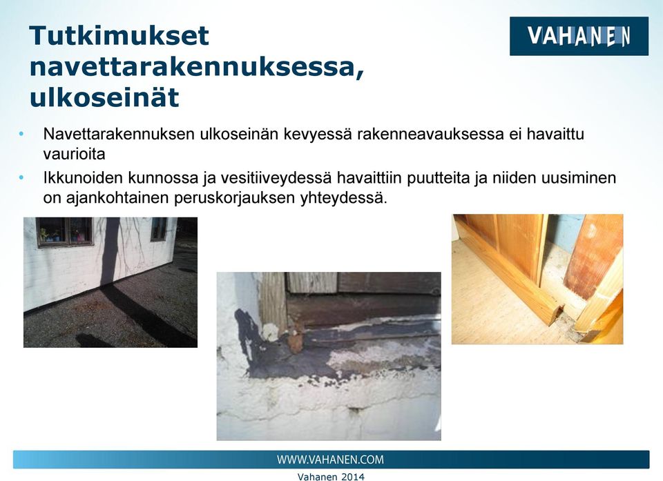 Ikkunoiden kunnossa ja vesitiiveydessä havaittiin puutteita ja