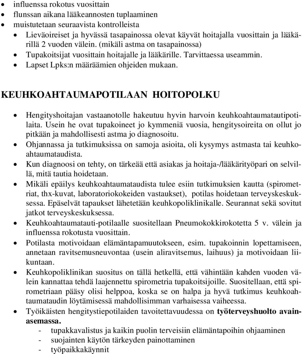 KEUHKOAHTAUMAPOTILAAN HOITOPOLKU Hengityshoitajan vastaanotolle hakeutuu hyvin harvoin keuhkoahtaumatautipotilaita.