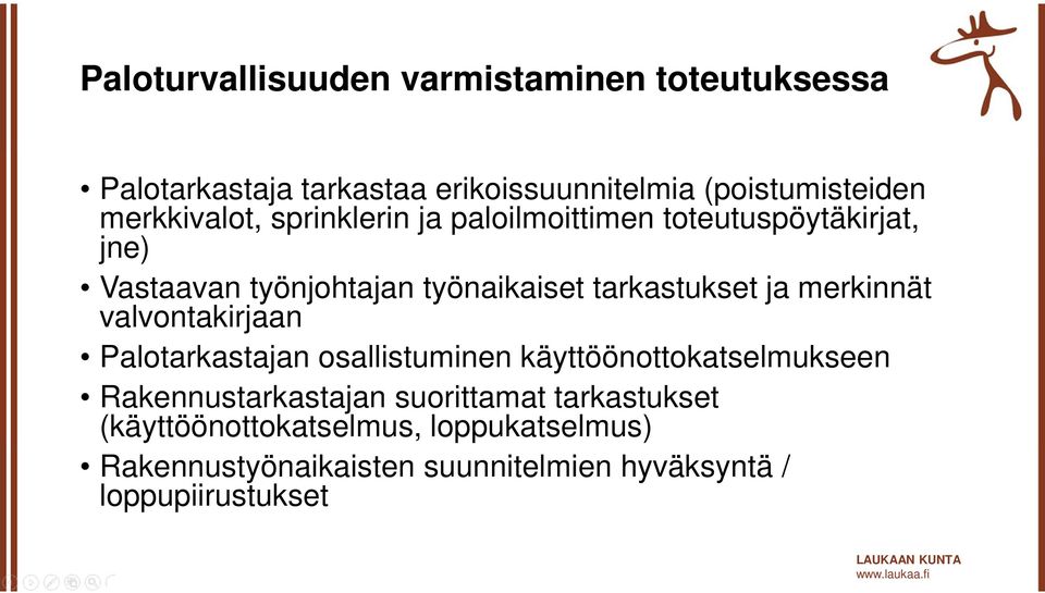 tarkastukset ja merkinnät valvontakirjaan Palotarkastajan osallistuminen käyttöönottokatselmukseen