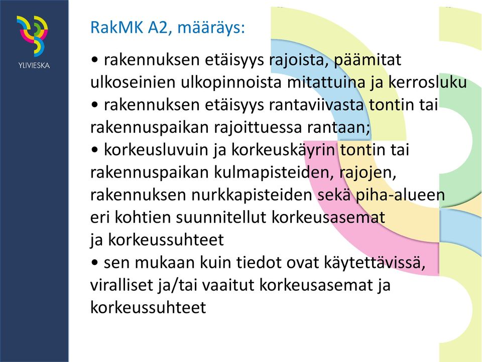 tontin tai rakennuspaikan kulmapisteiden, rajojen, rakennuksen nurkkapisteiden sekä piha-alueen eri kohtien