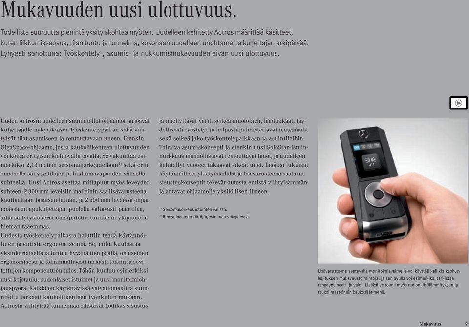 Lyhyesti sanottuna: Työskentely-, asumis- ja nukkumismukavuuden aivan uusi ulottuvuus.