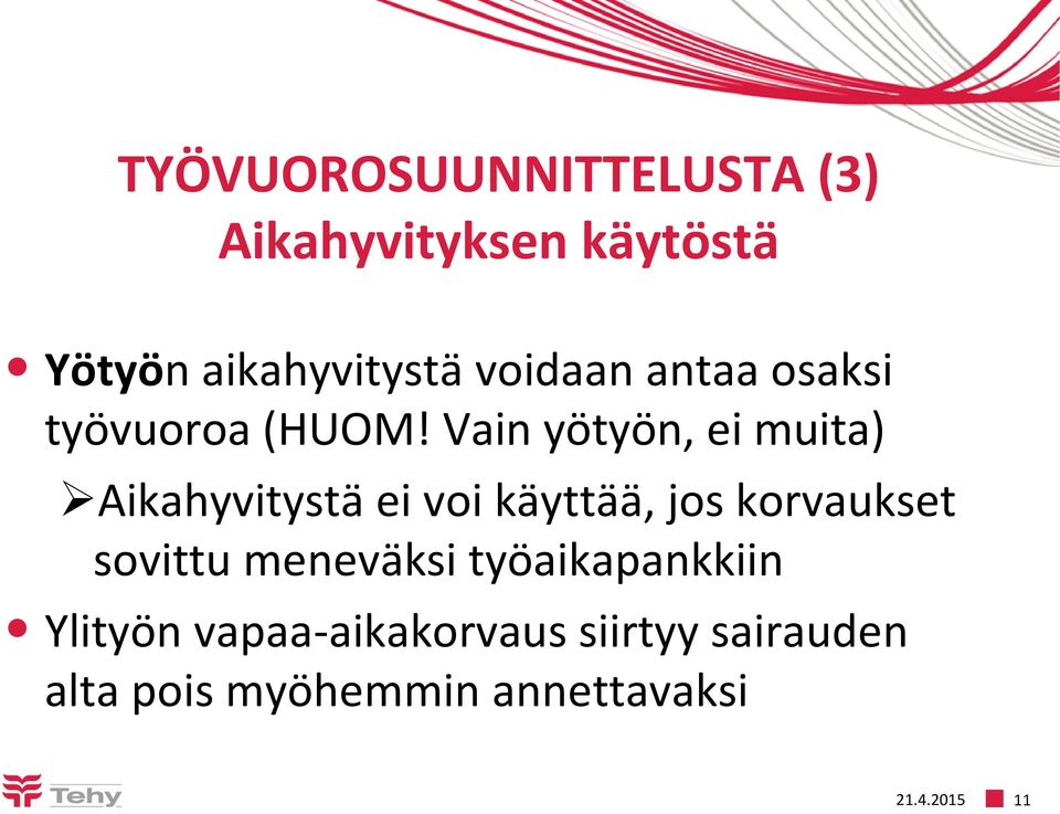 Vain yötyön, ei muita) Aikahyvitystä ei voi käyttää, jos korvaukset sovittu