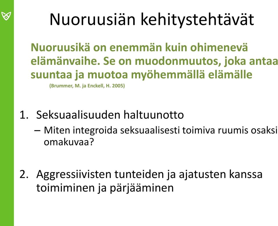 ja Enckell, H. 2005) 1.