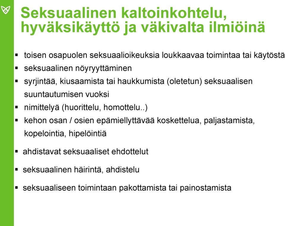 vuoksi nimittelyä (huorittelu, homottelu.
