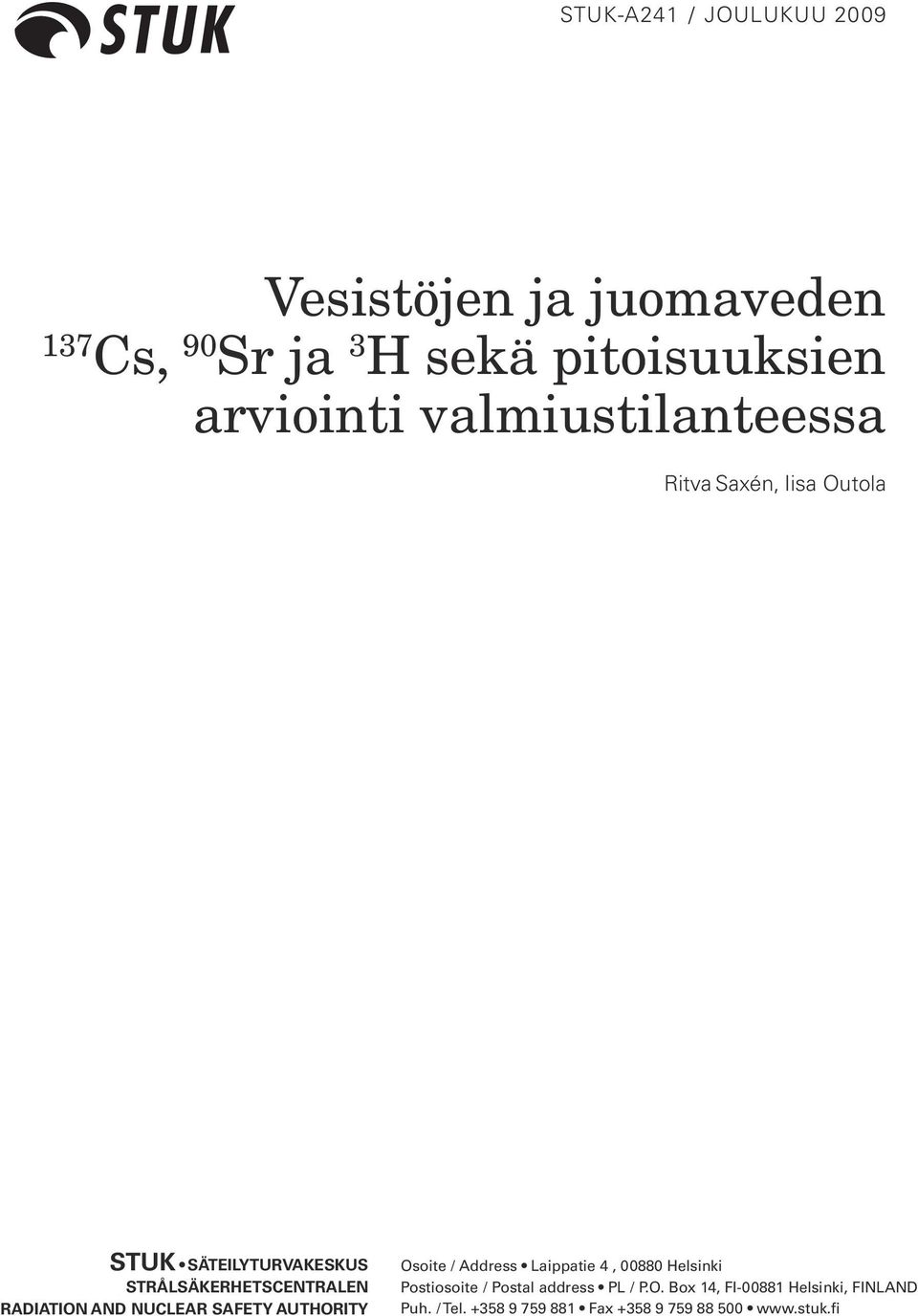 RADIATION AND NUCLEAR SAFETY AUTHORITY Osoite / Address Laippatie 4, 00880 Helsinki Postiosoite /