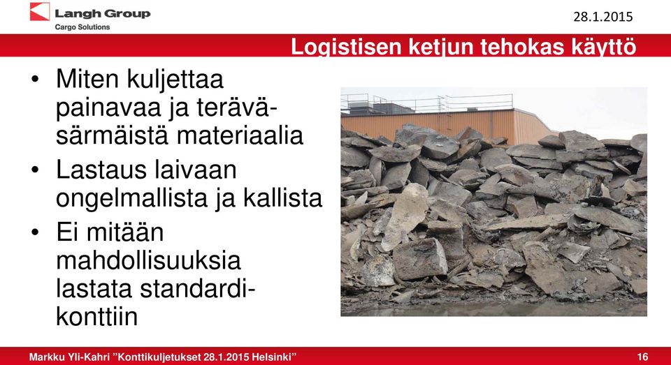 materiaalia Lastaus laivaan ongelmallista ja