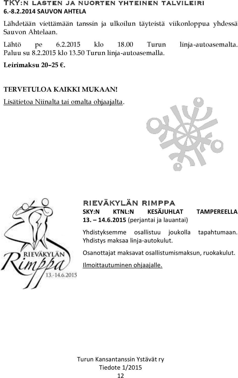 Lisätietoa Niinalta tai omalta ohjaajalta. RIEVÄKYLÄN RIMPPA SKY:N KTNL:N KESÄJUHLAT TAMPEREELLA 13. 14.6.