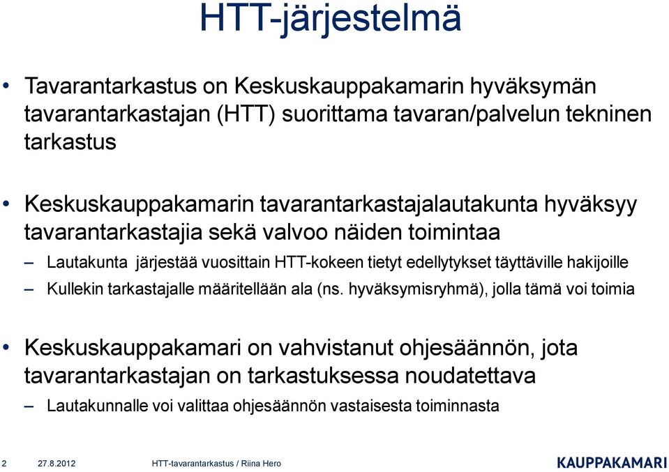 HTT-kokeen tietyt edellytykset täyttäville hakijoille Kullekin tarkastajalle määritellään ala (ns.