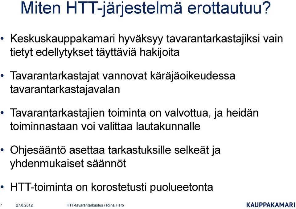 Tavarantarkastajat vannovat käräjäoikeudessa tavarantarkastajavalan Tavarantarkastajien toiminta on