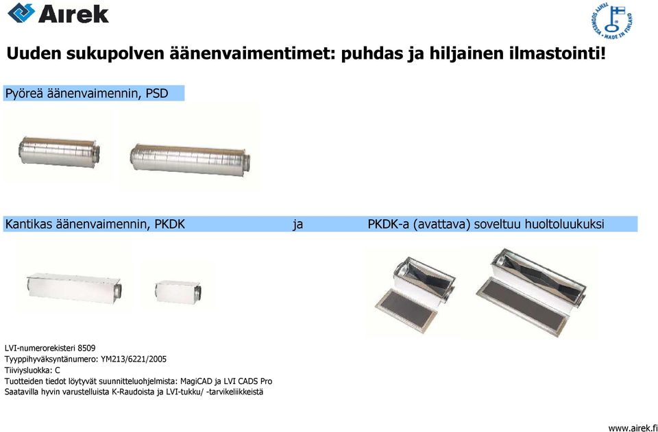 huoltoluukuksi LVI-numerorekisteri 8509 Tyyppihyväksyntänumero: YM213/6221/2005 Tiiviysluokka: C