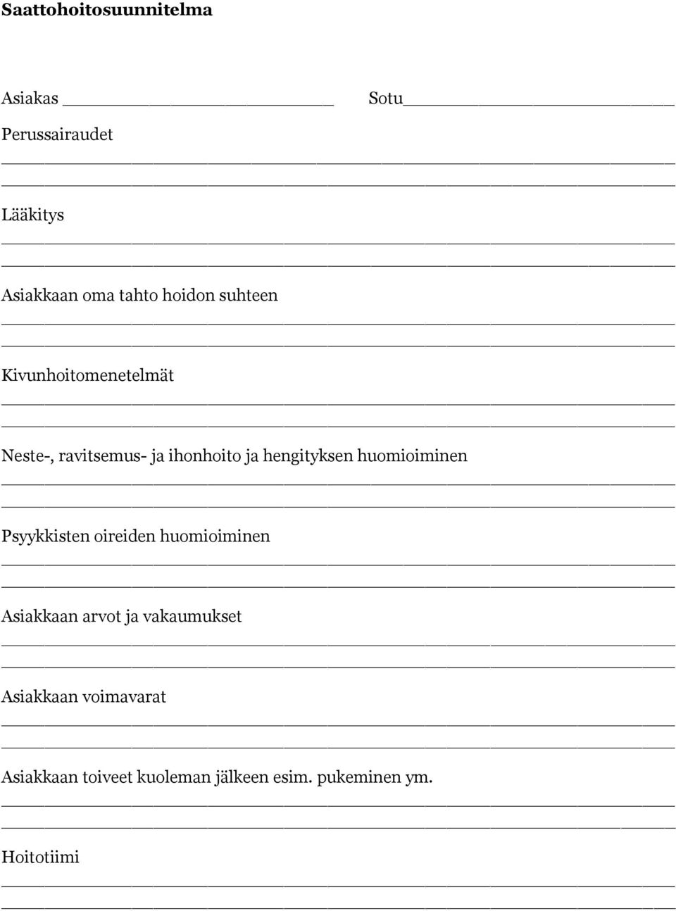 hengityksen huomioiminen Psyykkisten oireiden huomioiminen Asiakkaan arvot ja