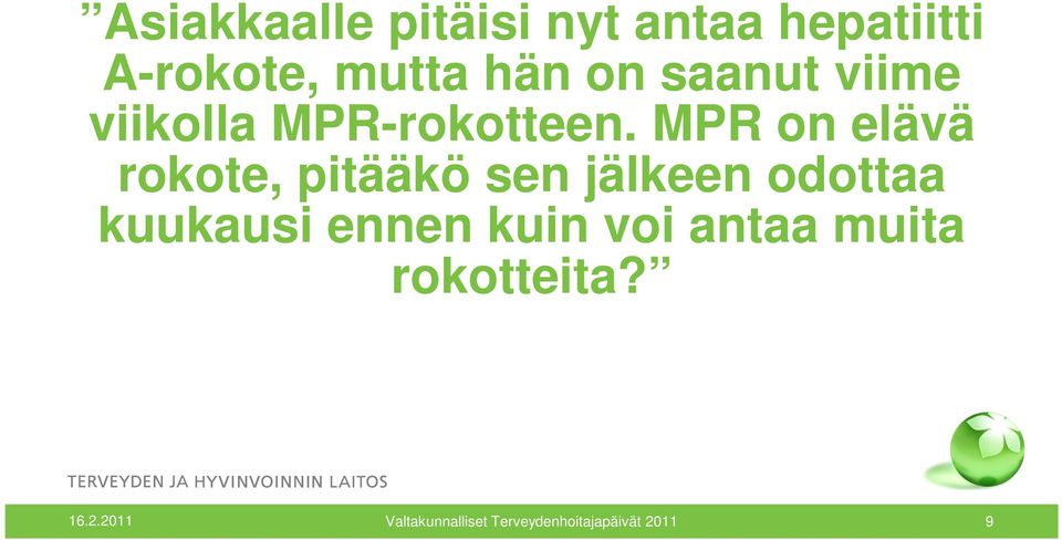 MPR on elävä rokote, pitääkö sen jälkeen odottaa kuukausi ennen