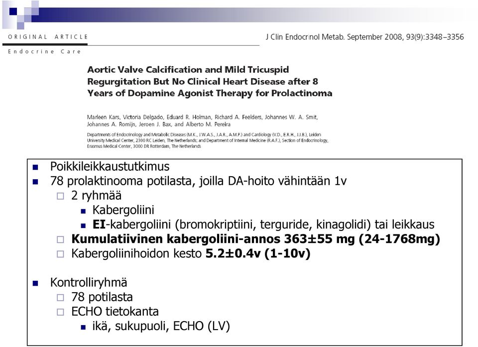 leikkaus Kumulatiivinen kabergoliini-annos 363±55 mg (24-1768mg) Kabergoliinihoidon