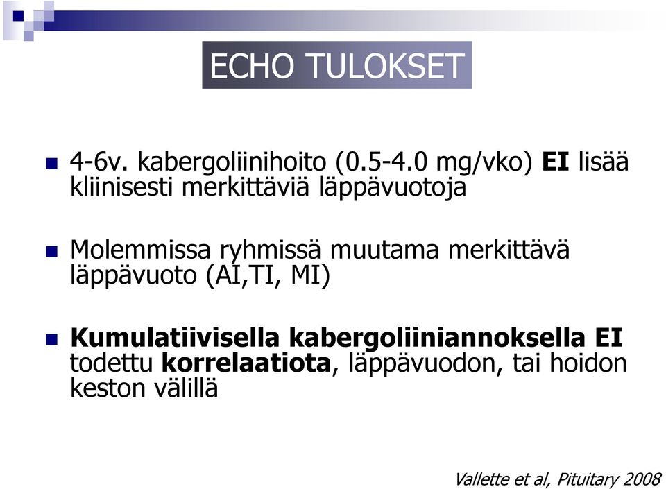 ryhmissä muutama merkittävä läppävuoto (AI,TI, MI) Kumulatiivisella