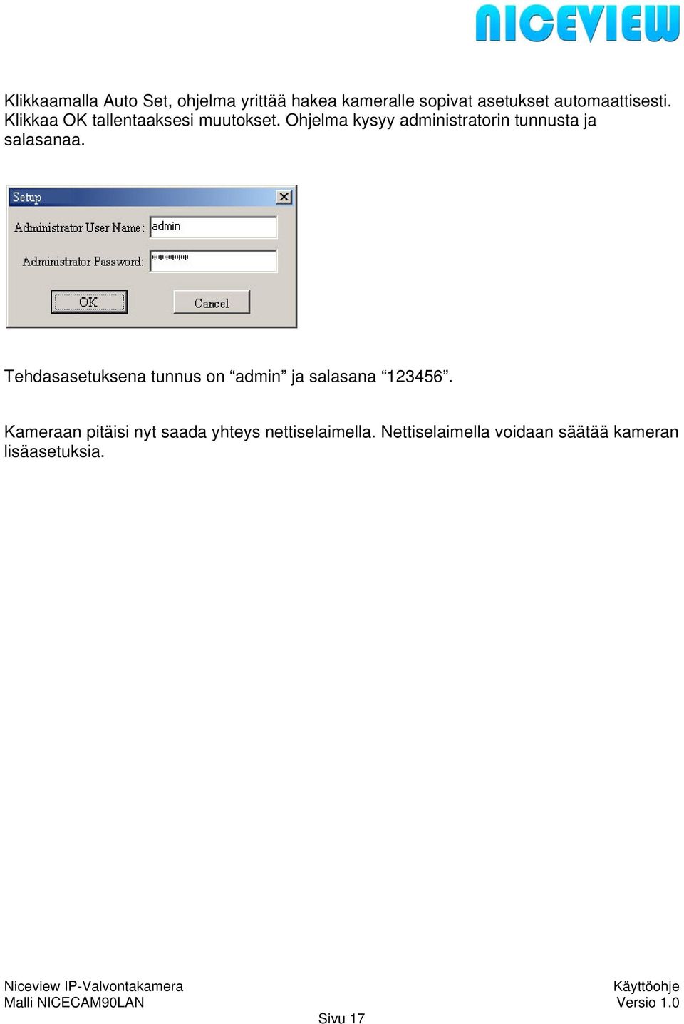 Ohjelma kysyy administratorin tunnusta ja salasanaa.