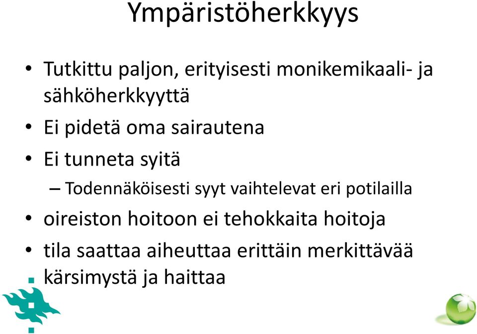 Todennäköisesti syyt vaihtelevat eri potilailla oireiston hoitoon ei