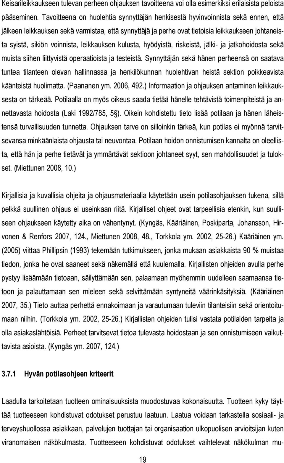 voinnista, leikkauksen kulusta, hyödyistä, riskeistä, jälki- ja jatkohoidosta sekä muista siihen liittyvistä operaatioista ja testeistä.