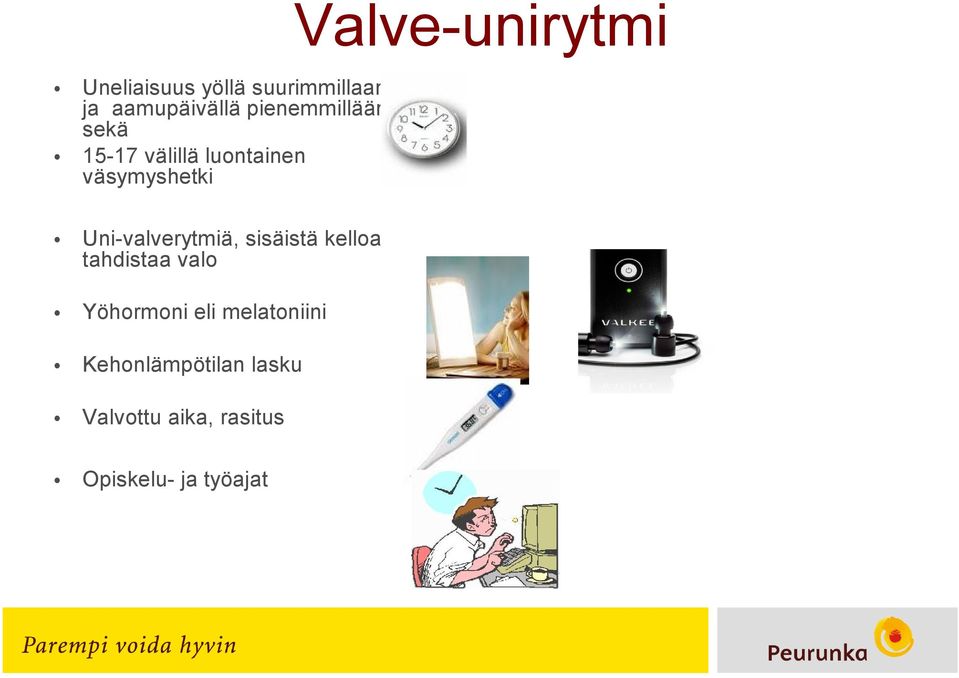 Uni-valverytmiä, sisäistä kelloa tahdistaa valo Yöhormoni eli