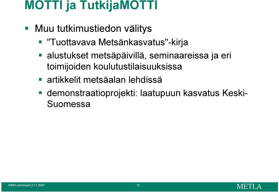 toimijoiden koulutustilaisuuksissa artikkelit metsäalan lehdissä