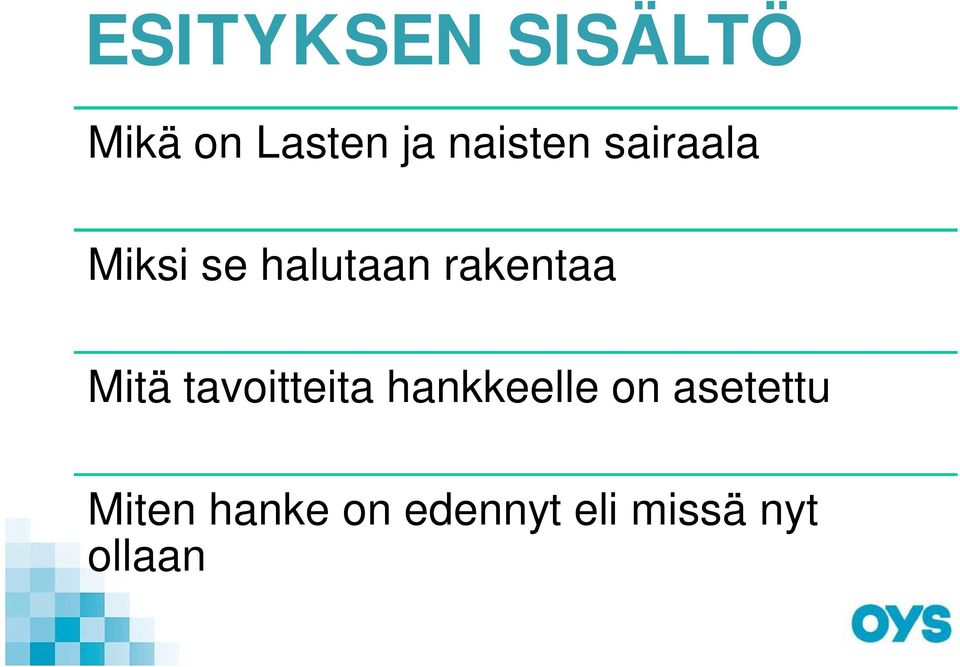 rakentaa Mitä tavoitteita hankkeelle on