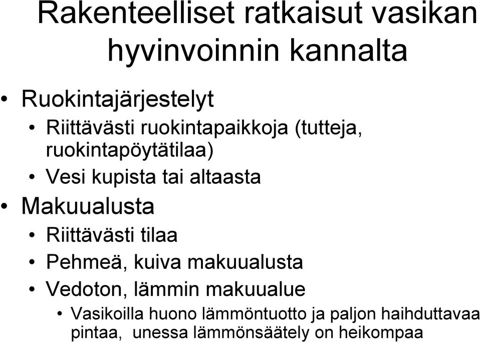 altaasta Makuualusta Riittävästi tilaa Pehmeä, kuiva makuualusta Vedoton, lämmin