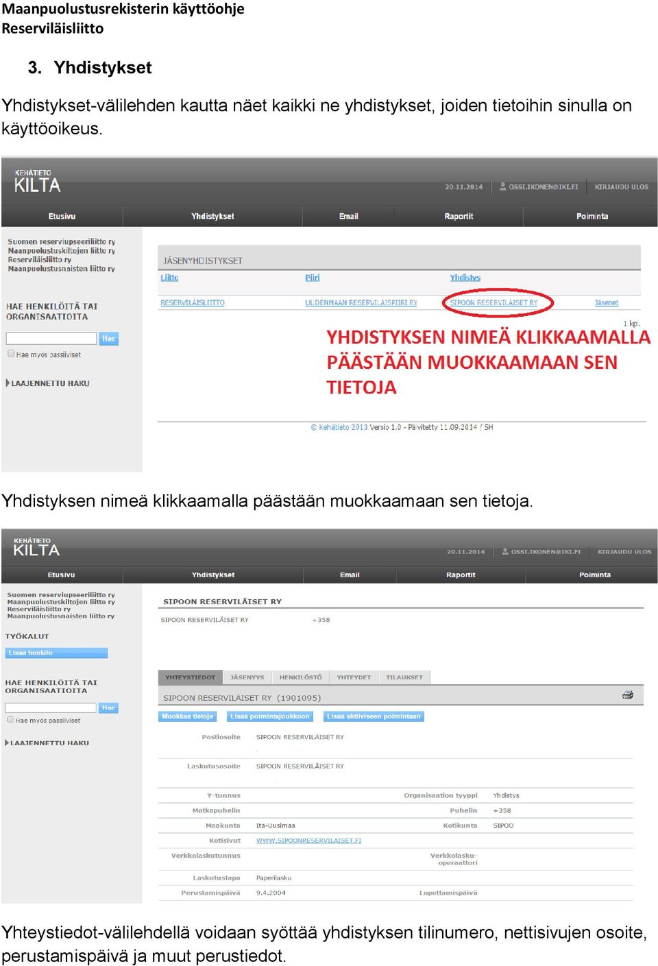 Yhdistyksen nimeä klikkaamalla päästään muokkaamaan sen tietoja.