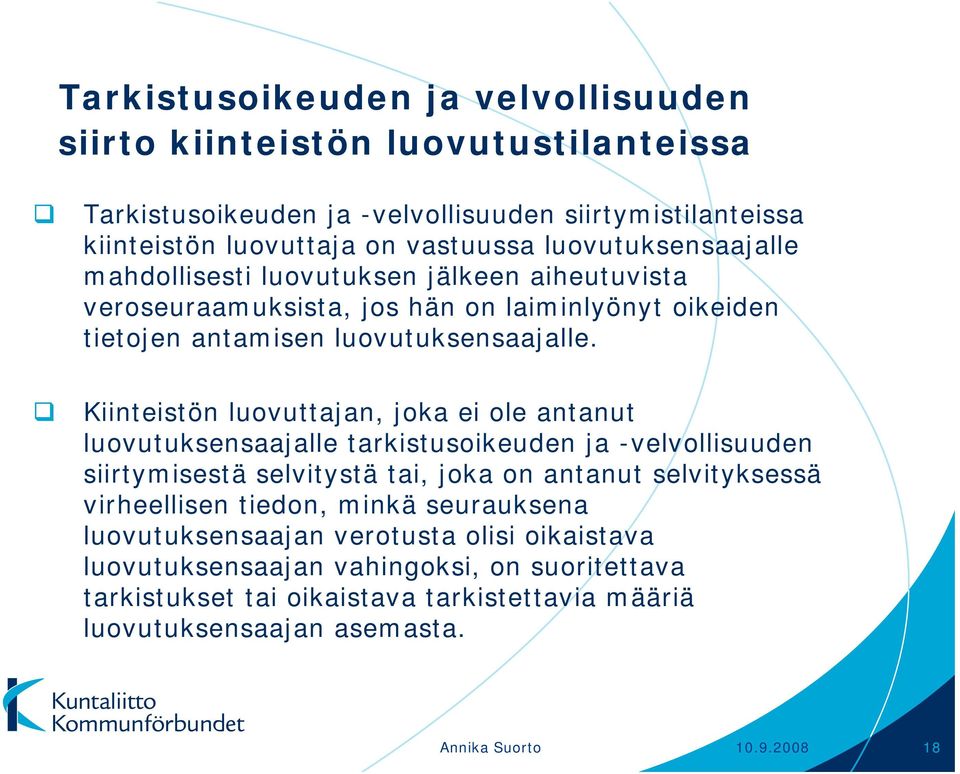 Kiinteistön luovuttajan, joka ei ole antanut luovutuksensaajalle tarkistusoikeuden ja -velvollisuuden siirtymisestä selvitystä tai, joka on antanut selvityksessä virheellisen