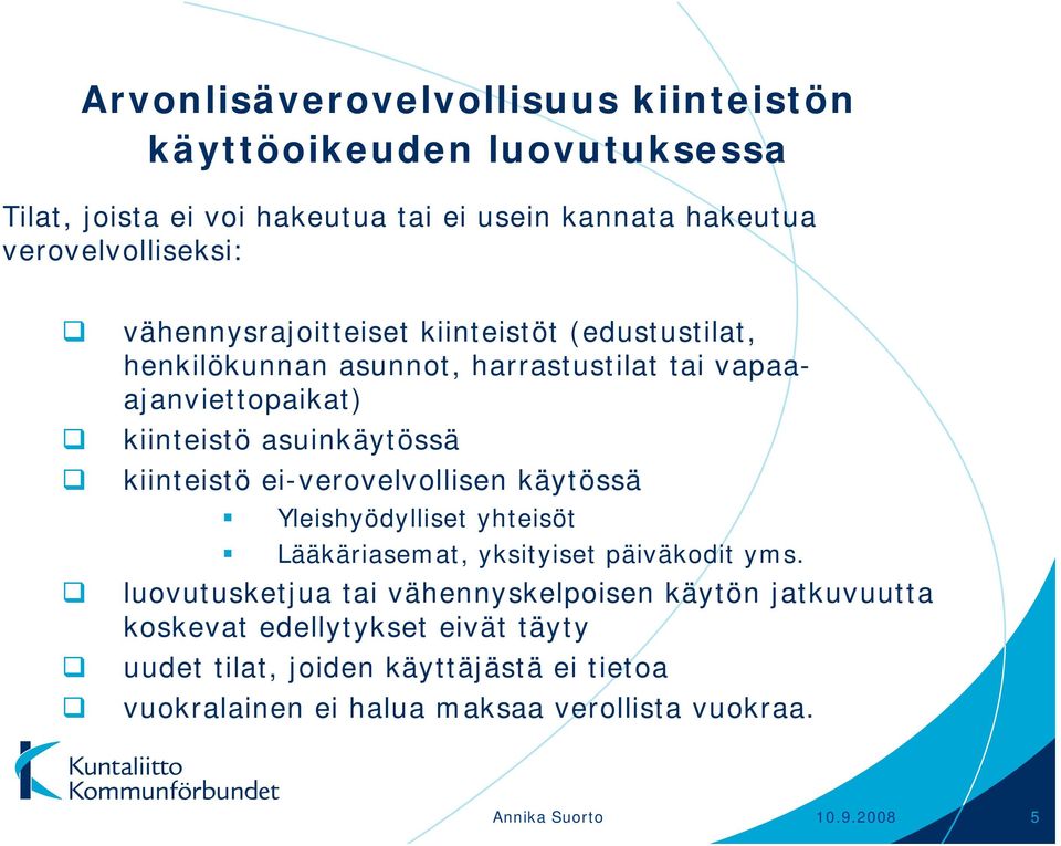 ei-verovelvollisen käytössä Yleishyödylliset yhteisöt Lääkäriasemat, yksityiset päiväkodit yms.