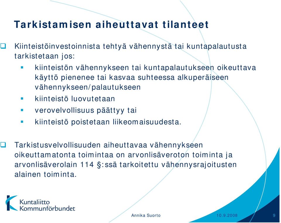 luovutetaan verovelvollisuus päättyy tai kiinteistö poistetaan liikeomaisuudesta.