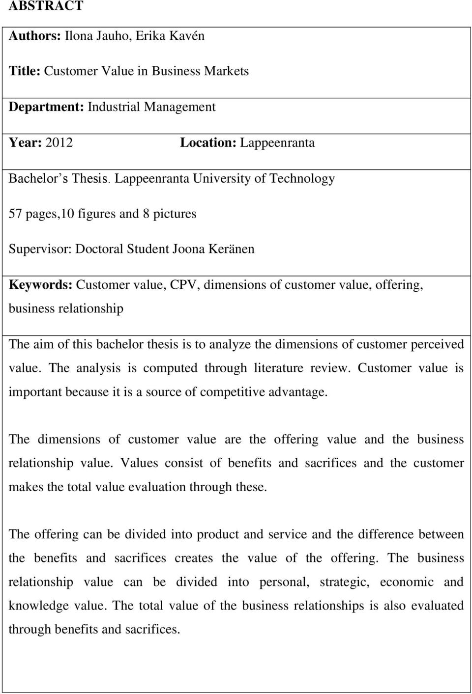 relationship The aim of this bachelor thesis is to analyze the dimensions of customer perceived value. The analysis is computed through literature review.