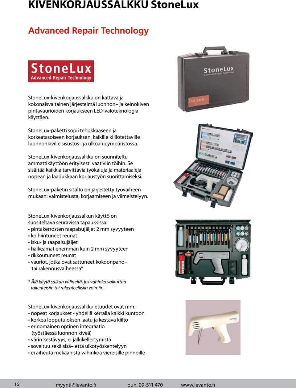 StoneLux-kivenkorjaussalkku on suunniteltu ammattikäyttöön erityisesti vaativiin töihin. Se sisältää kaikkia tarvittavia työkaluja ja materiaaleja nopean ja laadukkaan korjaustyön suorittamiseksi.
